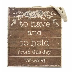 Primitives by Kathy Slat Sign-To Have & to Hold…
